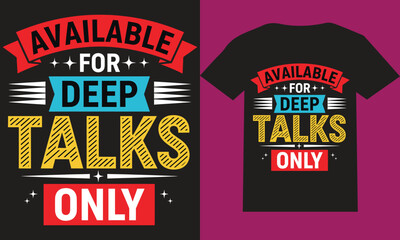Available for Deep Talks Only T-Shirt | Funny Introvert Quote Typography Graphic Tee