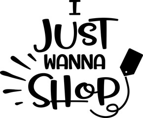 Digital art in the style of a shopping slogan: "I Just Wanna Shop" in bold black font with a price tag graphic.
