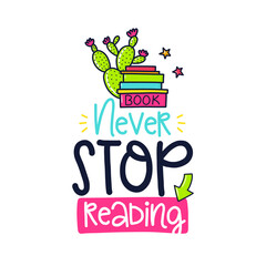 Digital art in the style of a cheerful book-themed illustration featuring a cactus, books, stars, and the phrase "Never Stop Reading" against a white background.
