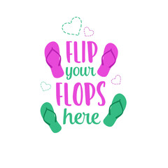 Flip Your Flops Here Summer Quote