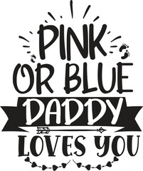 Pink or Blue Daddy Loves You