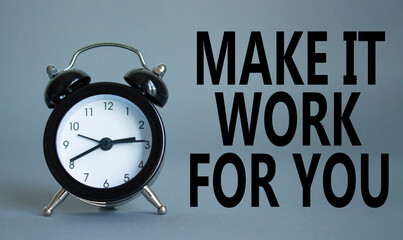 Make it work for you symbol. Beautiful grey background with alarm clock. Business and Make it work...