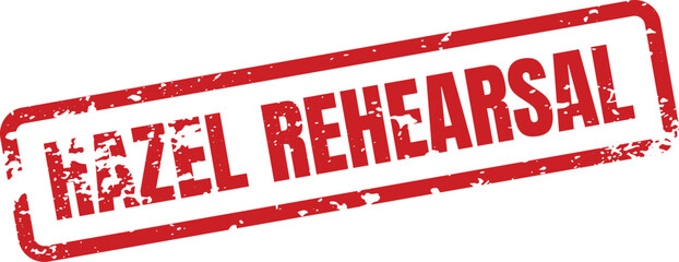 A red rectangular stamp displays the words Hazel Rehearsal in a grunge style