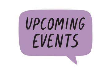 Upcoming events speech bubble lettering doodle hand drawn text. Vector icon, badge illustration on white background.