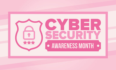 Cyber Security Awareness Month. Celebrated annual in October to raise awareness about digital security and empower everyone to protect their personal data from digital forms of crime. Vector poster