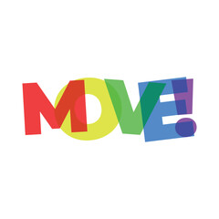 Colorful, overlapping, semi-transparent letters spell out 'MOVE!' on a white background, conveying energy and motion.
