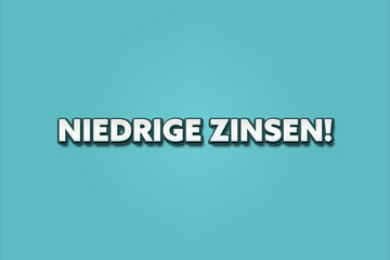 Niedrige Zinsen (Low interest rates) - A turquoise banner illustration with white text.