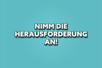 Nimm die Herausforderung an (Accept the challenge) - A turquoise banner illustration with white text.