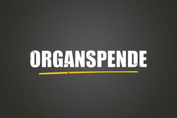 Fototapeta premium Organspende (Organ donation) - A blackboard with white text.