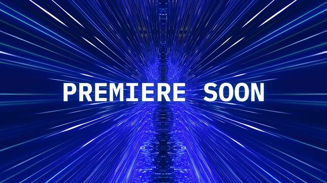 Premiere Soon text on abstract blue digital light speed background, dynamic event announcement