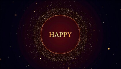 Animated gold text "HAPPY" in a red circle, surrounded by glittering particles on a dark background