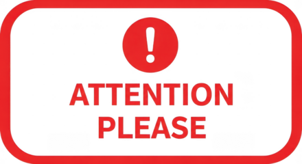 A red and white sign with a red exclamation mark and the words attention please in bold red letters, isolated on white isolated on transparent background