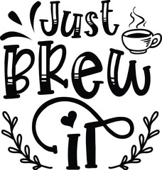Bold Black Just Brew It Text with Coffee Cup and Decorative Elements.