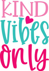 Kind Vibes Only Text Design with Heart Pink and Teal Colors Positive Message.