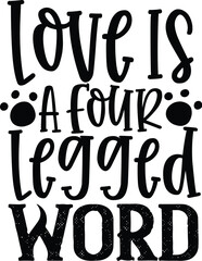 Black Text Love is a Four Legged Word with Paw Prints Design.