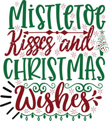 Festive Christmas Text Design: Mistletoe Kisses and Christmas Wishes.