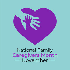 National Family Caregivers Month in November honors and supports family caregivers for their love, care, and dedication. Creating for web banner, cards, prints, social media, poster design. Vector eps