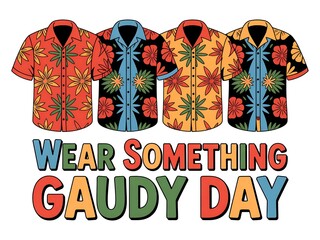 Wear something gaudy day with hawaiian shirts isolated on white background