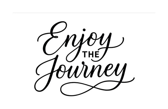 Enjoy the journey calligraphy design with elegant script