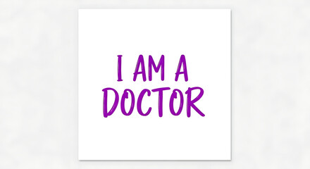 Empowering declaration of identity, "I AM A DOCTOR", presented in bold purple lettering on a clean white background.