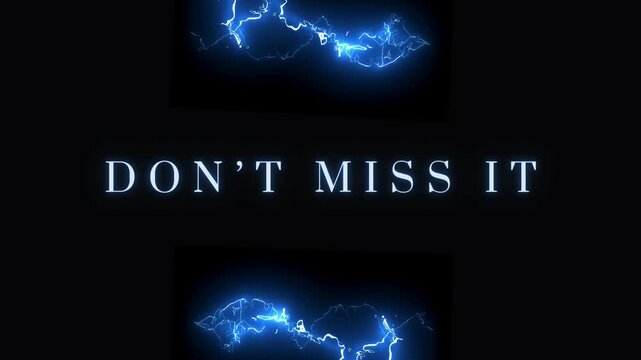 "Don't Miss It" glowing text with dynamic blue lightning on black background, powerful call to action, urgent message