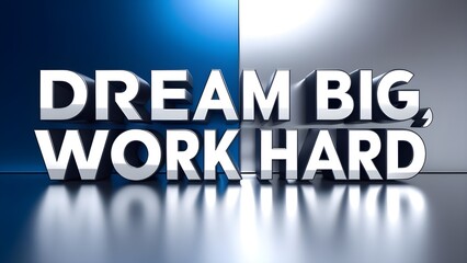 Dream Big, Work Hard