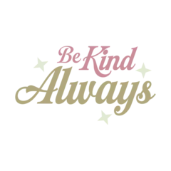 Fotobehang Positive Typography Be Kind Always – Positive Inspirational Typography Quote  © Anju Verma