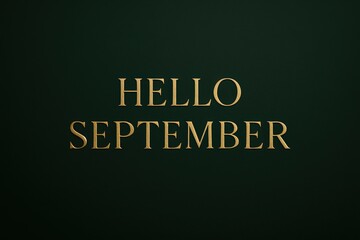 Obraz premium Hello september golden text greeting on dark green background