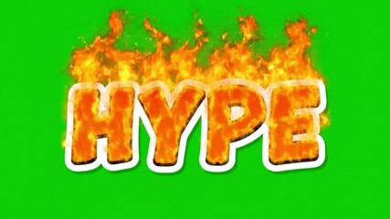Animated sticker of fiery flame text ‘HYPE’ with glowing sparks, comic style, dynamic motion, background pure green screen