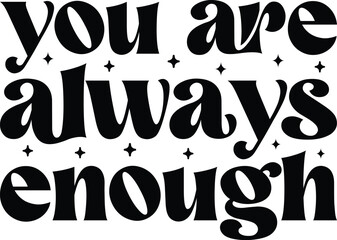 you always enough