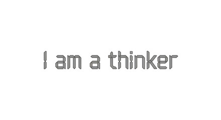Thoughtful phrase "I am a thinker" displayed in distressed grey text on white.