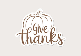 Thanksgiving day sticker art with an inscription Give Thanks. Vector illustration.
