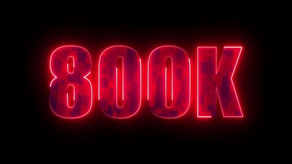 800k glowing neon milestone, futuristic red typography number design for online subscribers growth, digital community success and social media celebration