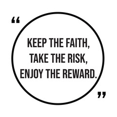 Keep the faith, take the risk, enjoy the reward, inspirational quotes, motivational quotes typography positive quote lettering illustration design
