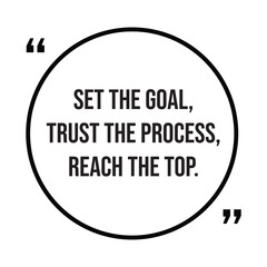 Set the goal, trust the process, reach the top, inspirational quotes, motivational quotes typography positive quote lettering illustration design