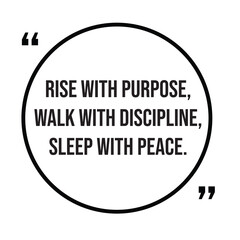 Rise with purpose, walk with discipline, sleep with peace, inspirational quotes, motivational quotes typography positive quote lettering illustration design