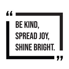 Be kind, spread joy, shine bright, inspirational quotes, motivational quotes typography positive quote lettering illustration design