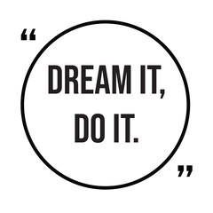 Dream it, do it, inspirational quotes, motivational quotes typography positive quote lettering illustration design