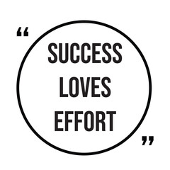 Success loves effort inspirational quotes, motivational quotes typography positive quote lettering illustration design