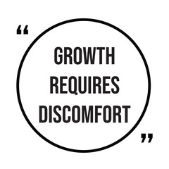 Growth requires discomfort inspirational quotes, motivational quotes typography positive quote lettering illustration design