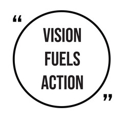 Vision fuels action inspirational quotes, motivational quotes typography positive quote lettering illustration design