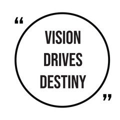 Vision drives destiny inspirational quotes, motivational quotes typography positive quote lettering illustration design