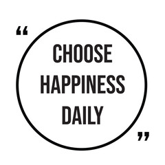 Choose happiness daily inspirational quotes, motivational quotes typography positive quote lettering illustration design