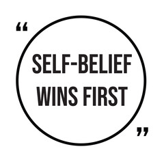 Self-belief wins first inspirational quotes, motivational quotes typography positive quote lettering illustration design