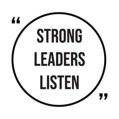 Strong leaders listen inspirational quotes, motivational quotes typography positive quote lettering illustration design