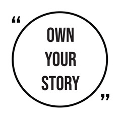Own your story inspirational quotes, motivational quotes typography positive quote lettering illustration design