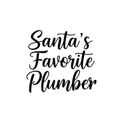 A whimsical typographical design playfully declares Santa's Favorite Plumber, evoking a sense of holiday cheer and unique professional appreciation.