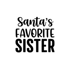 A festive message declares 'Santa's Favorite Sister' in bold lettering, perfect for holiday-themed designs and festive greetings. 