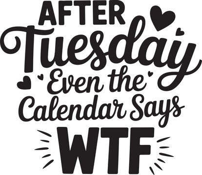 after tuesday even the caledar says wtf vector eps file.