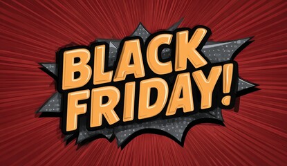 Black Friday sale announcement: Dynamic design featuring the text Black Friday! in a bold, comic-style font, with a dynamic starburst background in vibrant shades.